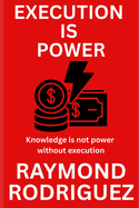Execution Is Power: Knowledge is not power without execution