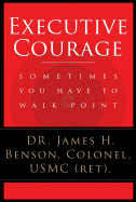 Executive Courage: Sometimes You Have to Walk Point