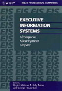Executive Information Systems: Emergence, Development, Impact