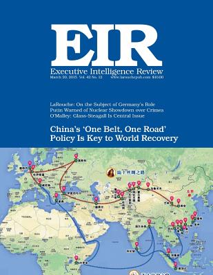 Executive Intelligence Review; Volume 42, Issue 12: Published March 20, 2015 - Larouche Jr, Lyndon H