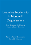 Executive Leadership in Nonprofit Organizations: New Strategies for Shaping Executive-Board Dynamics