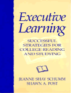 Executive Learning: Successful Strategies for College Reading and Studying
