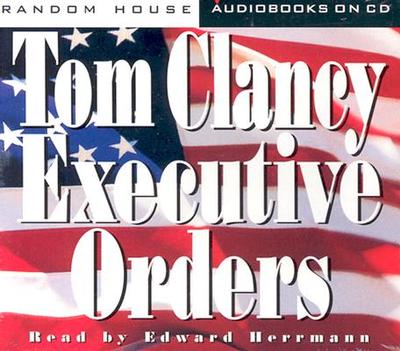 Executive Orders - Clancy, Tom, and Hermann, Edward (Read by), and Noonan, Virginia (Abridged by)