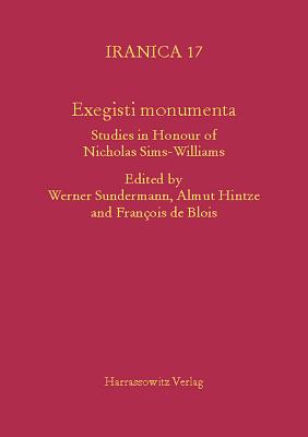 Exegisti Monumenta: Festschrift in Honour of Nicholas Sims-Williams - Sundermann, Werner (Editor), and Hintze, Almut (Editor), and Blois, Francois De (Editor)