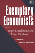 Exemplary Economists, I: Volume I: North America - Backhouse, Roger E (Editor), and Middleton, Roger (Editor)