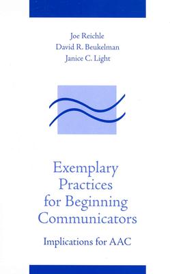 Exemplary Practices for Beginning Communicators: Implications for Aac - Reichle, Joe (Editor), and Beukelman, David R (Editor), and Light, Janice C (Editor)