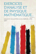 Exercices D'Analyse Et de Physique Mathematique... Volume 4