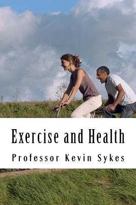 Exercise and Health: A Layperson's Guide - Sykes, Kevin