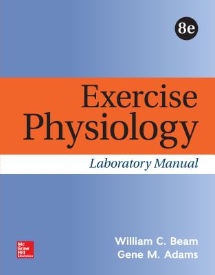 Exercise Physiology Laboratory Manual - Beam, William, and Adams, Gene