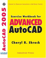 Exercise Workbook for Advanced AutoCAD 2005