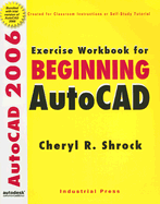 Exercise Workbook for Beginning AutoCAD 2006