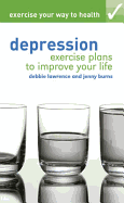 Exercise Your Way to Health: Depression: Exercise Plans to Improve Your Life