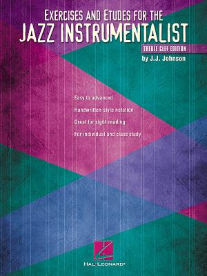 Exercises and Etudes for the Jazz Instrumentalist: Treble Clef Edition - Johnson, J J (Composer)