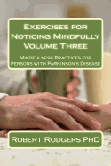 Exercises for Noticing Mindfully: Mindfulness Practices for Persons with Parkinson's Disease