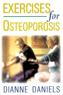 Exercises for Osteoporosis: A Safe and Effective Way to Build Bone Density and Muscle Strength - Daniels, Dianne, M.A., and Peck, Peter Field (Photographer)