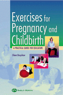 Exercises for Pregnancy and Childbirth: A Practical Guide for Educators