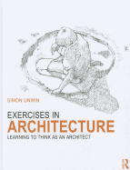 Exercises in Architecture: Learning to Think as an Architect