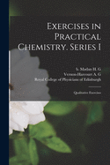 Exercises in Practical Chemistry. Series I: Qualitative Exercises