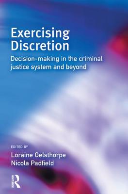 Exercising Discretion - Gelsthorpe, Loraine (Editor), and Padfield, Nicola (Editor)
