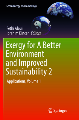 Exergy for a Better Environment and Improved Sustainability 2: Applications - Aloui, Fethi (Editor), and Dincer, Ibrahim (Editor)