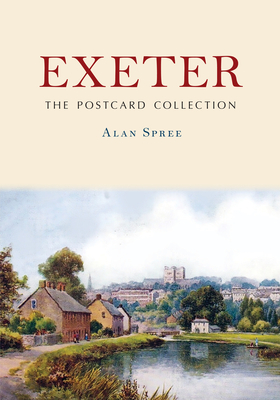 Exeter: The Postcard Collection - Spree, Alan