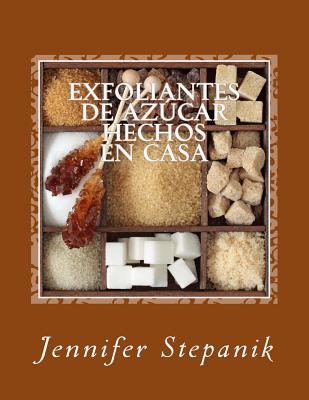 Exfoliantes de Azucar Hechos En Casa - Stepanik, Jennifer