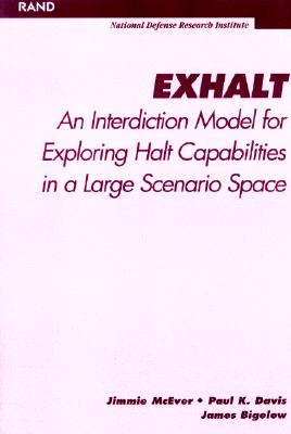 Exhalt: An Interdiction Model for Exploring Halt Capabilities in a Large Scenario Space - McEver, Jimmie, and Davis, Paul K, and Bigelow, James