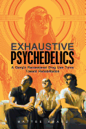 Exhaustive Psychedelics: A Gang's Recreational Drug Use Turns Toward Rehabilitation