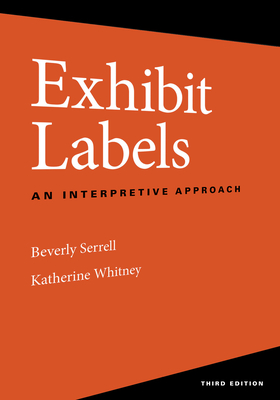 Exhibit Labels: An Interpretive Approach - Serrell, Beverly, and Whitney, Katherine