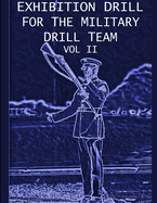 Exhibition Drill For The Military Drill Team, Vol. II