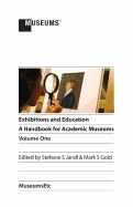 Exhibitions and Education: A Handbook for Academic Museums, Volume One
