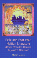 Exile and Post-1946 Haitian Literature: Alexis, Depestre, Ollivier, Laferrire, Danticat