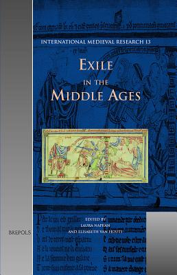 Exile in the Middle Ages: Selected Proceedings from the International Medieval Congress, University of Leeds, 8-11 July 2002 - Napran, Laura (Editor), and Van Houts, E (Editor)