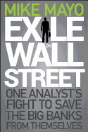 Exile on Wall Street: One Analyst's Fight to Save the Big Banks from Themselves