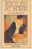Exiles at Home: Australian Women Writers 1925-1945 - Modjeska, Drusilla
