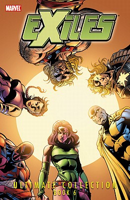 Exiles Ultimate Collection - Book 6 - Claremont, Chris (Text by), and Raicht, Mike (Text by)