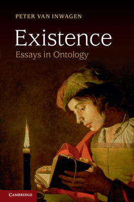 Existence: Essays in Ontology - Inwagen, Peter van