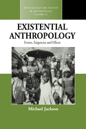 Existential Anthropology: Events, Exigencies, and Effects