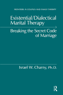 Existential/Dialectical Marital Therapy: Breaking The Secret Code Of Marriage