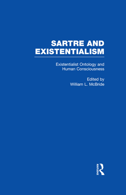 Existentialist Ontology and Human Consciousness - McBride, William L (Editor)