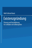 Existenzgrundung: Planung Und Durchfuhrung. Ein Leitfaden Mit Fallbeispielen