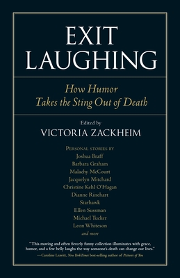 Exit Laughing: How Humor Takes the Sting Out of Death - Zackheim, Victoria (Editor)