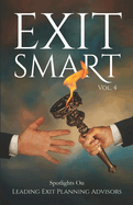 Exit Smart Vol. 4: Spotlights on Leading Exit Planning Advisors