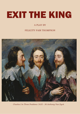 Exit the King: A Play - Fair Thompson, Felicity