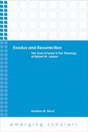 Exodus and Resurrection: The God of Israel in the Theology of Robert W. Jenson