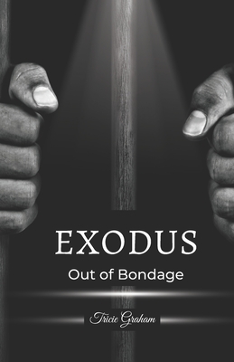 Exodus: Out Of Bondage - Graham, Tricie