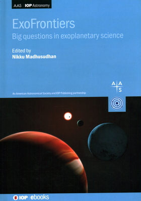 ExoFrontiers: Big questions in exoplanetary science - Madhusudhan, Nikku, and Gaudi, Scott (Contributions by), and Meyer, Michael (Contributions by)