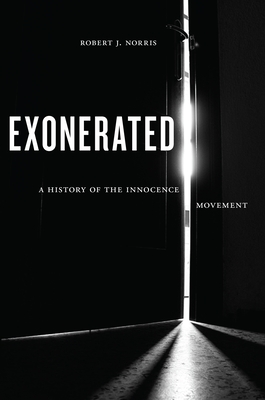 Exonerated: A History of the Innocence Movement - Norris, Robert J