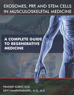 Exosomes, PRP, and Stem Cells In Musculoskeletal Medicine: A Complete Guide To Regenerative Medicine