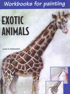 Exotic Animals: Workbooks for Painting